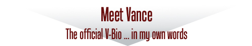 Meet Vance - The Official V-Bio ... in my own words